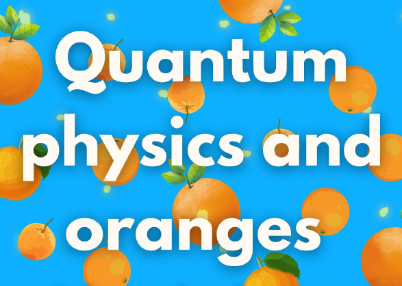 Quantum Physics and Oranges book cover